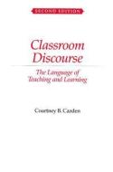 Classroom Discourse: The Language of Teaching and Learning di Courtney Cazden edito da HEINEMANN EDUC BOOKS