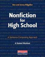 Nonfiction for High School: A Sentence-Composing Approach di Donald Killgallon, Jenny Killgallon edito da HEINEMANN EDUC BOOKS