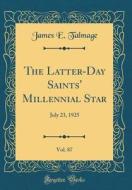 The Latter-Day Saints' Millennial Star, Vol. 87: July 23, 1925 (Classic Reprint) di James E. Talmage edito da Forgotten Books