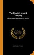 The English Levant Company di Mortimer Epstein edito da Franklin Classics Trade Press