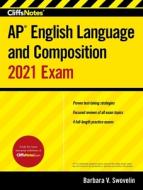 Cliffsnotes AP English Language and Composition 2021 Exam di Barbara V. Swovelin edito da CLIFFS NOTES