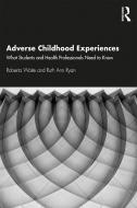 Adverse Childhood Experiences di Roberta Waite, Ruth Ann Ryan edito da Taylor & Francis Ltd