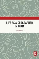 Life As A Geographer In India di Anu Kapur edito da Taylor & Francis Ltd