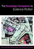 The Routledge Companion to Science Fiction di Mark Bould edito da Routledge