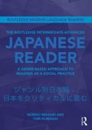 The Routledge Intermediate To Advanced Japanese Reader di Noriko Iwasaki, Yuri Kumagai edito da Taylor & Francis Ltd.