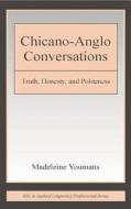 Chicano-anglo Conversations di Madeleine Youmans edito da Taylor & Francis Ltd