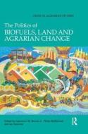 The Politics of Biofuels, Land and Agrarian Change edito da Taylor & Francis Ltd
