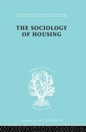 Sociology Of Housing   Ils 194 di R. N. Morris, John Mogey edito da Taylor & Francis Ltd