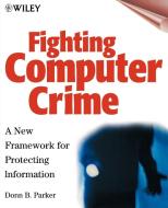 Fighting Computer Crime di Donn Parker, Marilyn Parker edito da John Wiley & Sons