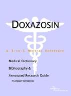 Doxazosin - A Medical Dictionary, Bibliography, And Annotated Research Guide To Internet References di Icon Health Publications edito da Icon Group International
