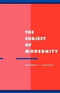 The Subject of Modernity di Anthony J. Cascardi edito da Cambridge University Press