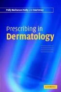 Prescribing in Dermatology di Polly Buchanan edito da Cambridge University Press