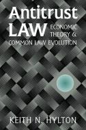 Antitrust Law di Keith N. Hylton edito da Cambridge University Press