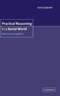 Practical Reasoning in a Social World di Keith Graham edito da Cambridge University Press