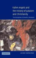 Fallen Angels and the History of Judaism and Christianity di Annette Yoshiko Reed edito da Cambridge University Press