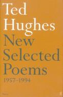 New and Selected Poems di Ted Hughes edito da Faber & Faber