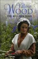 The Kitchen-maid di Valerie Wood edito da Transworld Publishers Ltd
