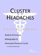 Cluster Headaches - A Medical Dictionary, Bibliography, And Annotated Research Guide To Internet References di Icon Health Publications edito da Icon Group International