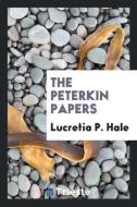 The Peterkin Papers di Lucretia P. Hale edito da Trieste Publishing