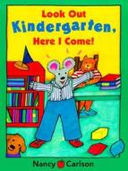 Look Out Kindergarten, Here I Come! di Nancy Carlson edito da Viking Books