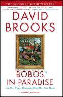 Bobos in Paradise: The New Upper Class and How They Got There di David Brooks edito da TOUCHSTONE PR