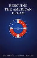 Rescuing the American Dream: The Entrepreneur's Way di G. Web Ross, Howard A. Klausner edito da G WEB ROSS
