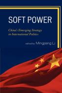 Soft Power di Mingjiang Li edito da Lexington Books