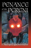 Penance of the Pereni di J. Richard Wickenhofer edito da Infinity Publishing.com
