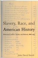 Slavery, Race and American History di John David Smith edito da Taylor & Francis Ltd