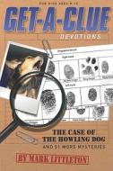 Get-A-Clue Devotions: The Case of the Howling Dog and 51 More Mysteries di Mark Littleton edito da Standard Publishing Company