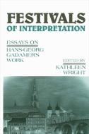 Festivals of Interpretation: Essays on Hans-Georg Gadamer's Work edito da STATE UNIV OF NEW YORK PR