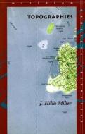 Topographies di J. Hillis Miller edito da Stanford University Press