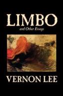 Limbo and Other Essays by Vernon Lee, Literary Collections, Essays di Vernon Lee edito da Wildside Press
