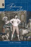 Fashioning Celebrity di Laura Engel edito da The Ohio State University Press