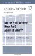 Dollar Adjustment - How Far? Against What? di C. Fred Bergsten edito da Peterson Institute for International Economics