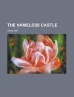 The Nameless Castle di Mór Jókai edito da Books LLC, Reference Series