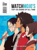 Watchmojo's Top 100 Anime Of All Time di Alex Crilly-McKean edito da Watchmojo