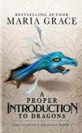 A Proper Introduction to Dragons di Maria Grace edito da LIGHTNING SOURCE INC