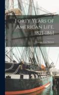 Forty Years of American Life, 1821-1861 di Thomas Low Nichols edito da LIGHTNING SOURCE INC