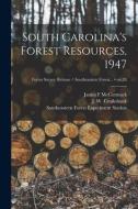 South Carolina's Forest Resources, 1947; no.28 di James F. McCormack edito da LIGHTNING SOURCE INC