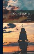 Our Seamen: An Appeal di Samuel Plimsoll edito da LEGARE STREET PR