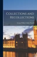 Collections and Recollections di George William Erskine Russell edito da LEGARE STREET PR