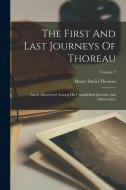 The First And Last Journeys Of Thoreau: Lately Discovered Among His Unpublished Journals And Manuscripts; Volume 2 di Henry David Thoreau edito da LEGARE STREET PR