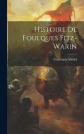 Histoire De Foulques Fitz-warin di Francisque Michel edito da LEGARE STREET PR