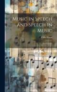Music in Speech and Speech in Music: Two Lectures di Colin Brown edito da LEGARE STREET PR