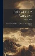 The Earthly Paradise: September: Death of Paris. Land East of the Sun and West of the Moon di William Morris edito da LEGARE STREET PR
