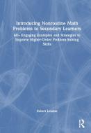 Introducing Nonroutine Math Problems To Secondary Learners di Robert London edito da Taylor & Francis Ltd