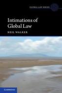 Intimations of Global Law di Neil Walker edito da Cambridge University Press