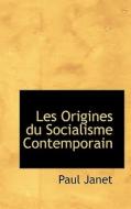 Les Origines Du Socialisme Contemporain di Paul Janet edito da Bibliolife