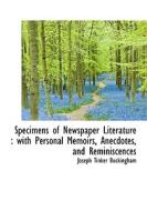 Specimens Of Newspaper Literature di Joseph Tinker Buckingham edito da Bibliolife
